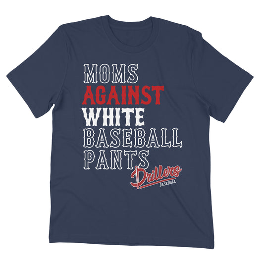 Drillers Moms Against White Pants Navy Tee